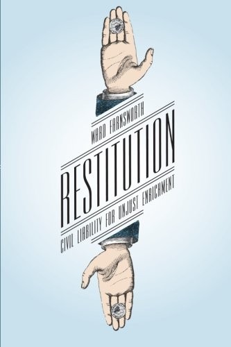 RESTITUTION: CIVIL LIABILITY FOR UNJUST ENRICHMENT By Ward Farnsworth **Mint**