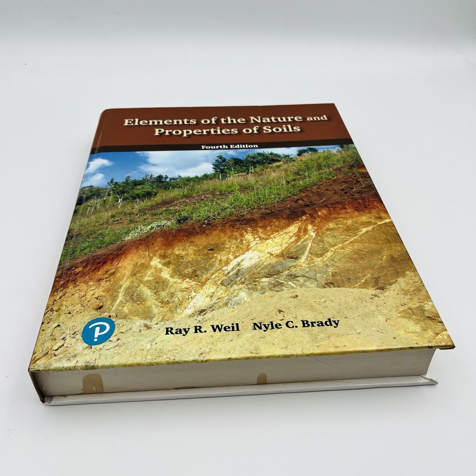 Elements of the Nature and Properties of Soils – Fourth Ed. Hardcover Weil Brady