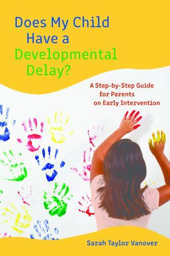 Does My Child Have a Developmental Delay?: A Step-by-Step Guide for Parents…