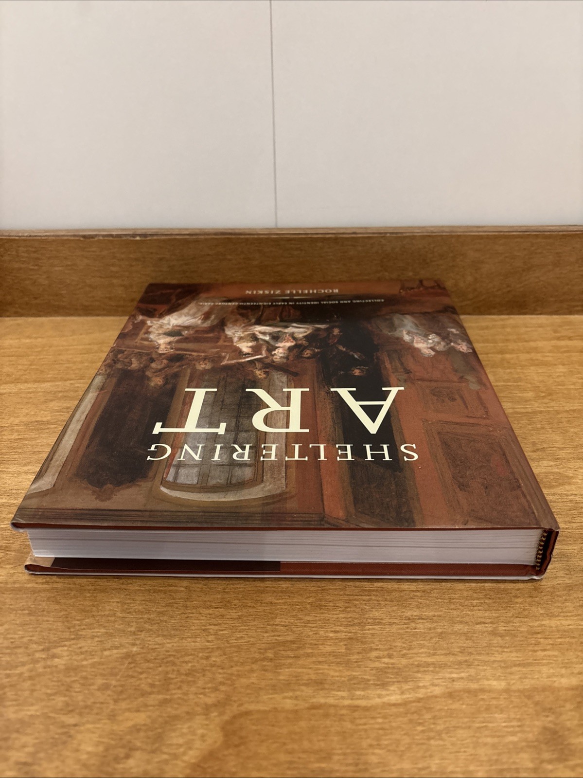 Sheltering Art : Collecting and Social Identity in Early Eighteenth-Century…