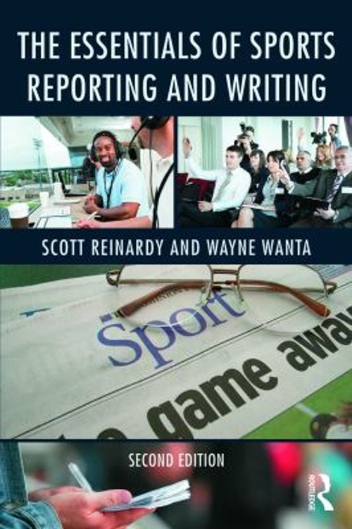 The Essentials of Sports Reporting and Writing Wayne, Reinardy, S