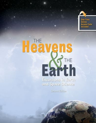The Heavens AND The Earth: Excursions in Earth and Space Science – GOOD
