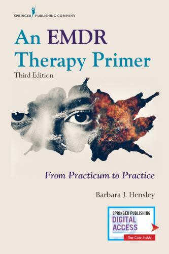 EMDR Therapy Primer : From Practicum to Practice by Barbara J. Hensley (2020,…