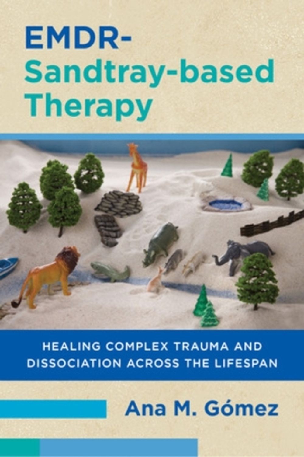 EMDR-Sandtray-based Therapy: Healing Complex Trauma and Dissociation Across the
