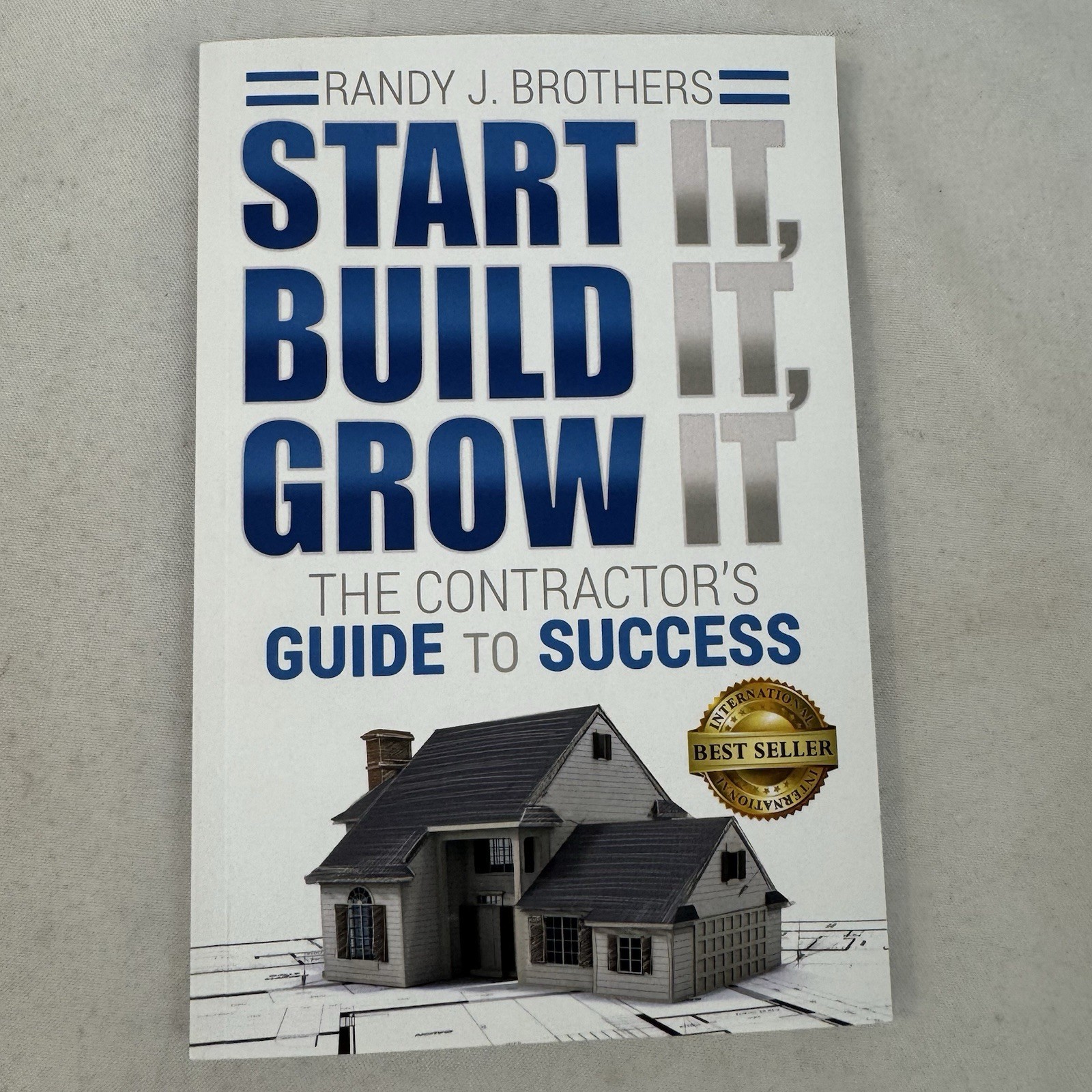Start It, Build It, Grow It: The Contractor’s Guide to Success by Brothers