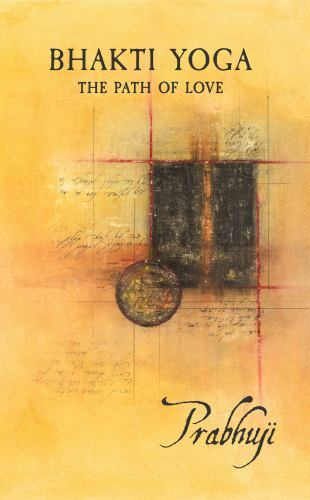 Bhakti Yoga : The Path of Love by Prabhuji David Ben Yosef Har-Zion (2021,…