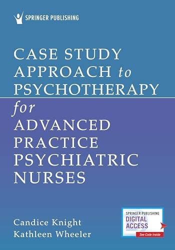 CASE STUDY APPROACH TO PSYCHOTHERAPY FOR ADVANCED PRACTICE PSYCHIATRIC NURSES