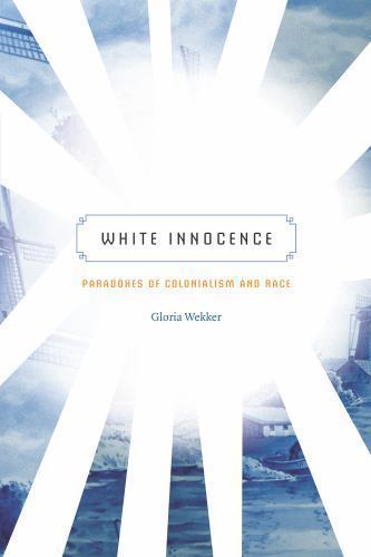 White Innocence: Paradoxes of Colonialism and Race, Wekker, Gloria, Good Book
