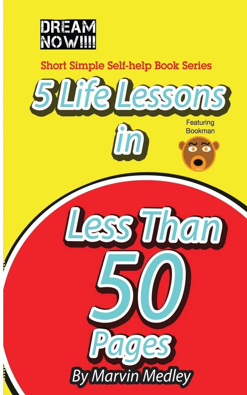 5 Life Lessons in Less Than 50 Pages (Dream Now Short Simple Self-Help Books…