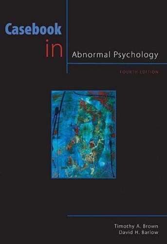 Casebook in Abnormal Psychology, 4th Edition by Timothy Brown
