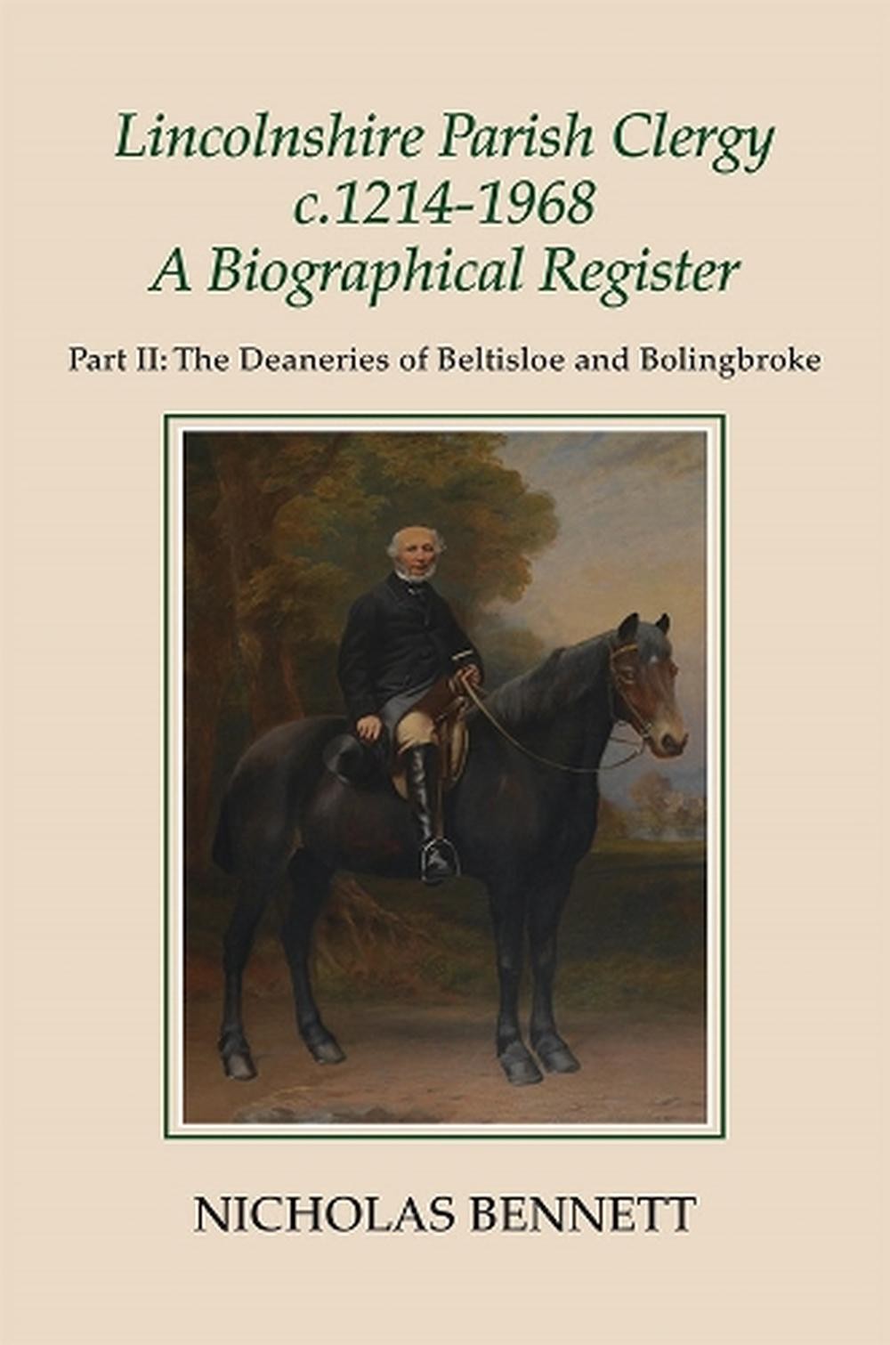 Lincolnshire Parish Clergy, c.1214-1968: A Biographical Register: Part II: The D
