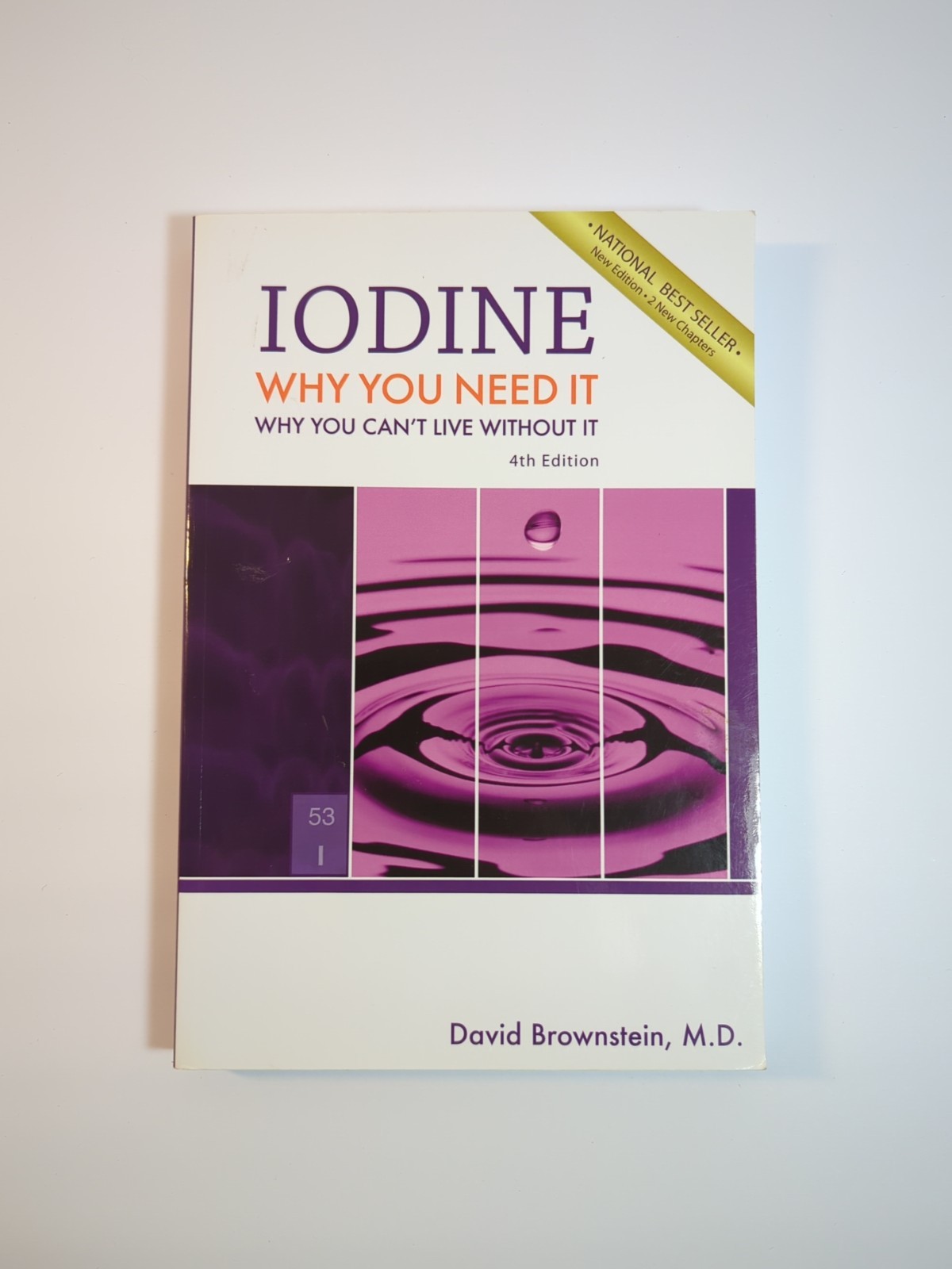 Iodine : Why You Need It, Why You Can’t Live Without It David Brownstein, MD
