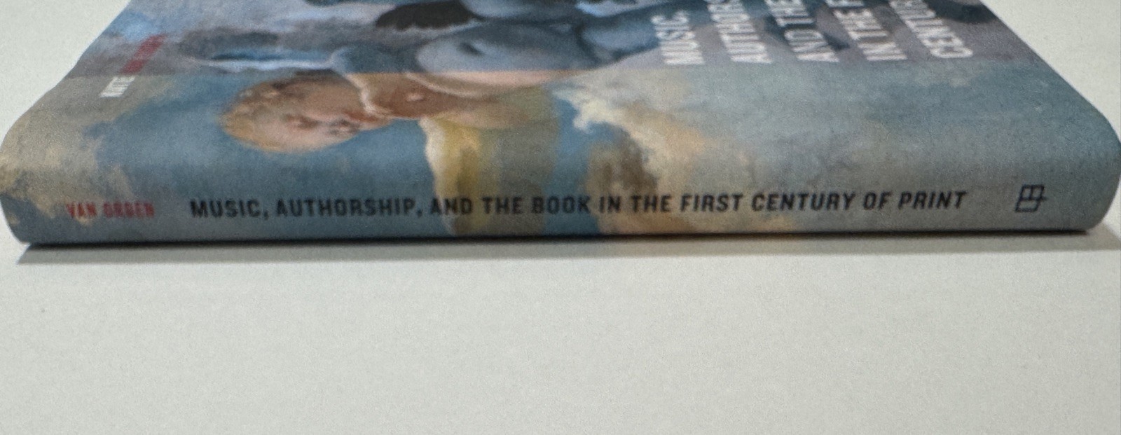 Music, Authorship, and the Book in the First Century of Print by Kate van Orden