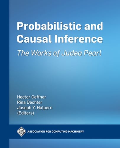 Probabilistic and Causal Inference: The Works of Judea Pearl by Hector Geffner