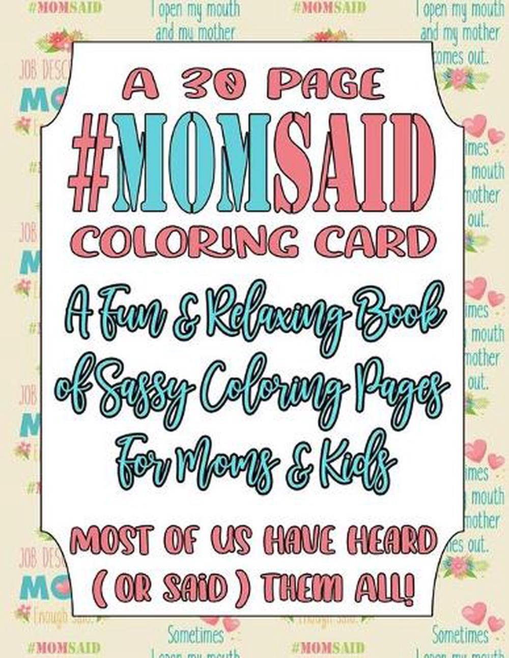 A 30 Page #MomSaid Coloring Card A Fun & Relaxing Book of Sassy Coloring Pages F