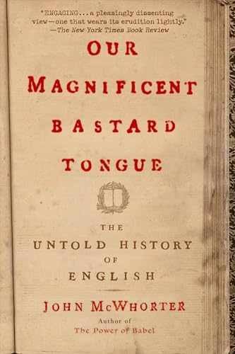 Our Magnificent Bastard Tongue: The – Paperback, by McWhorter John – Very Good x