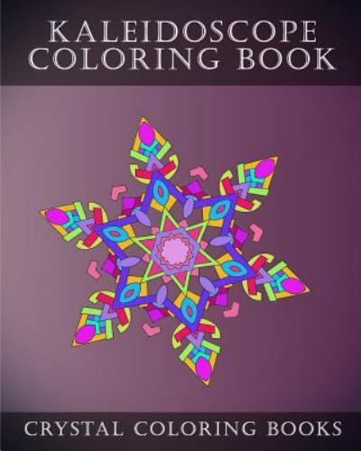 Kaleidoscope Coloring Book: 30 Kaleidoscope Coloring Pages for Adults. Relaxi…