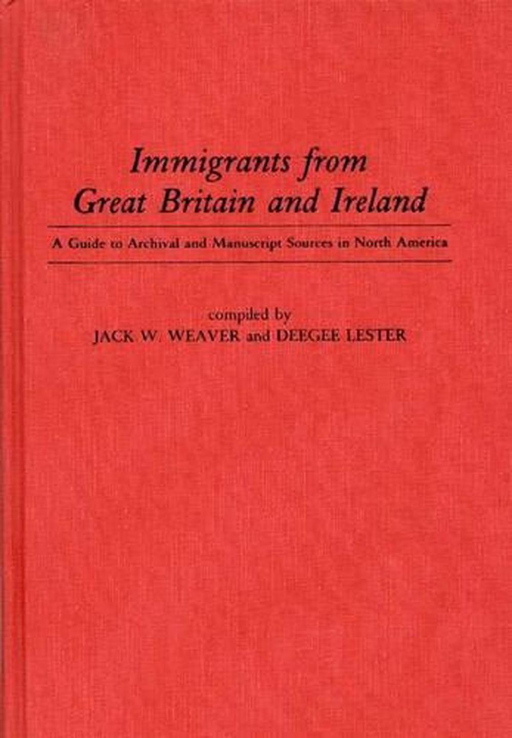 Immigrants from Great Britain and Ireland: A Guide to Archival and Manuscript So
