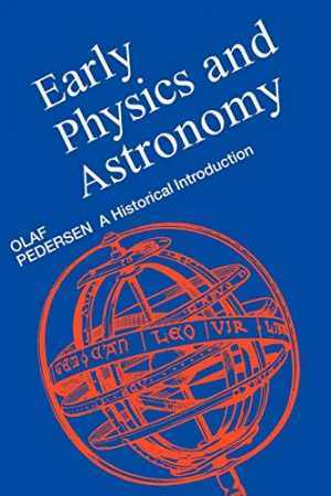 Early Physics and Astronomy: A Historical – Paperback, by Pedersen Olaf – Good