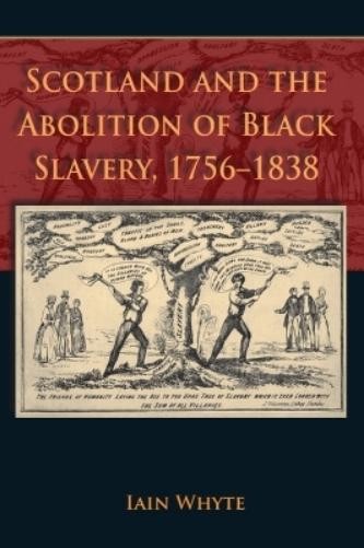 Iain Whyte Scotland and the Abolition of Black Slavery, 1 (Hardback) (UK IMPORT)
