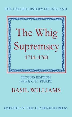 The Whig Supremacy 1714-1760 (Oxford History… by C. H. Stuart (revise Hardback