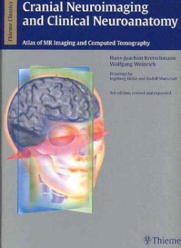 Cranial Neuroimaging and Clinical Neuroanatomy (Thieme Classics) 3rd Ed 2003 HC