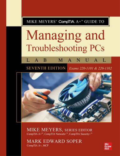 Mike Meyers’ CompTIA A+ Guide to Managing and Troubleshooting PCs Lab Manual, S