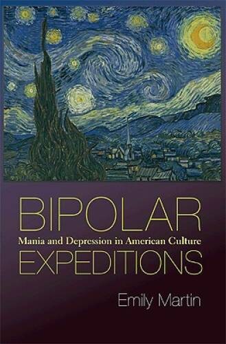 Bipolar Expeditions: Mania and Depression in American Culture – VERY GOOD
