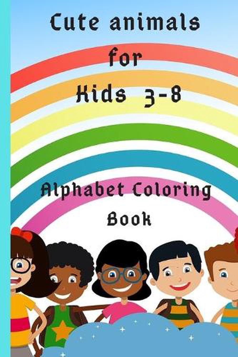 Cute Animals for kids 3-8: Alphabet coloring book 6*9 inches, 52 pages, great gi