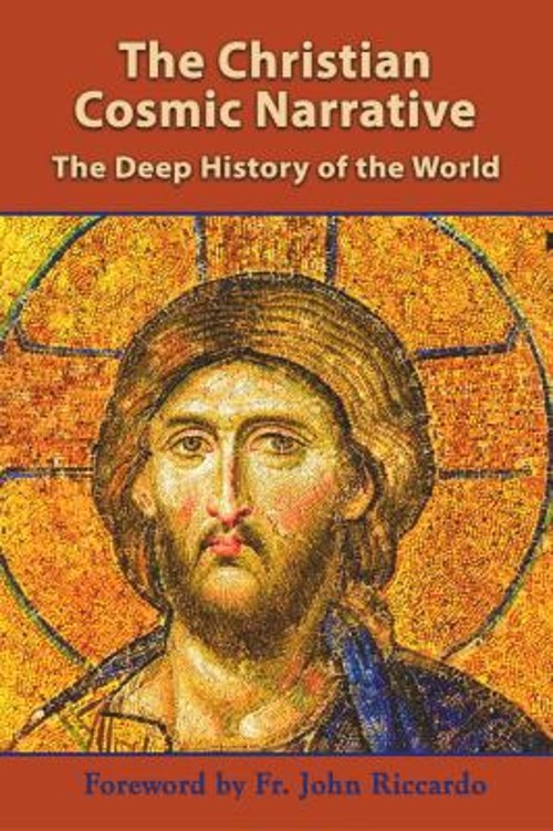 The Christian Cosmic Narrative : The Deep History of the World Pa