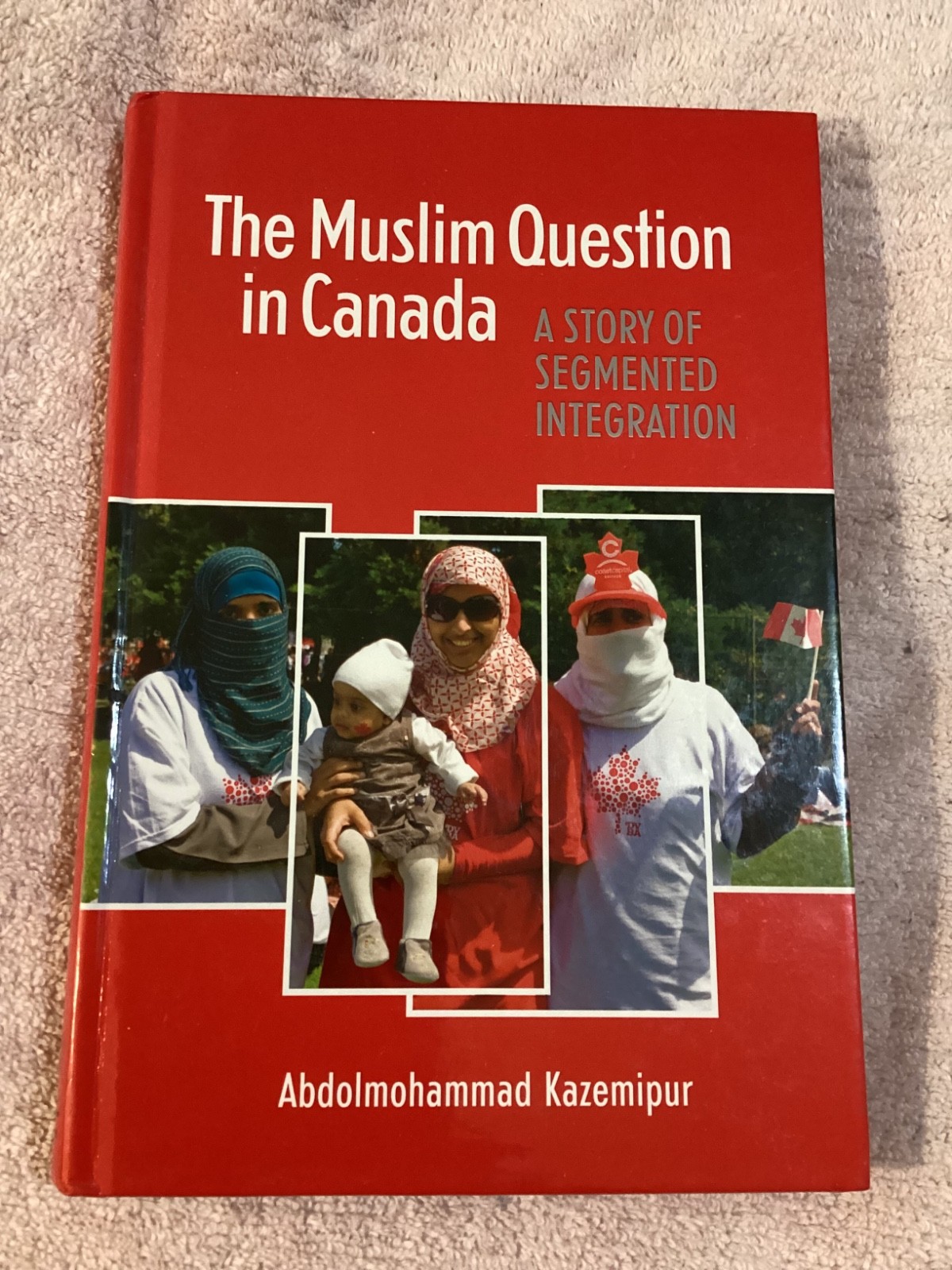 The Muslim Question in Canada: A Story of Segmented Integration, Kazemipur, Abdo