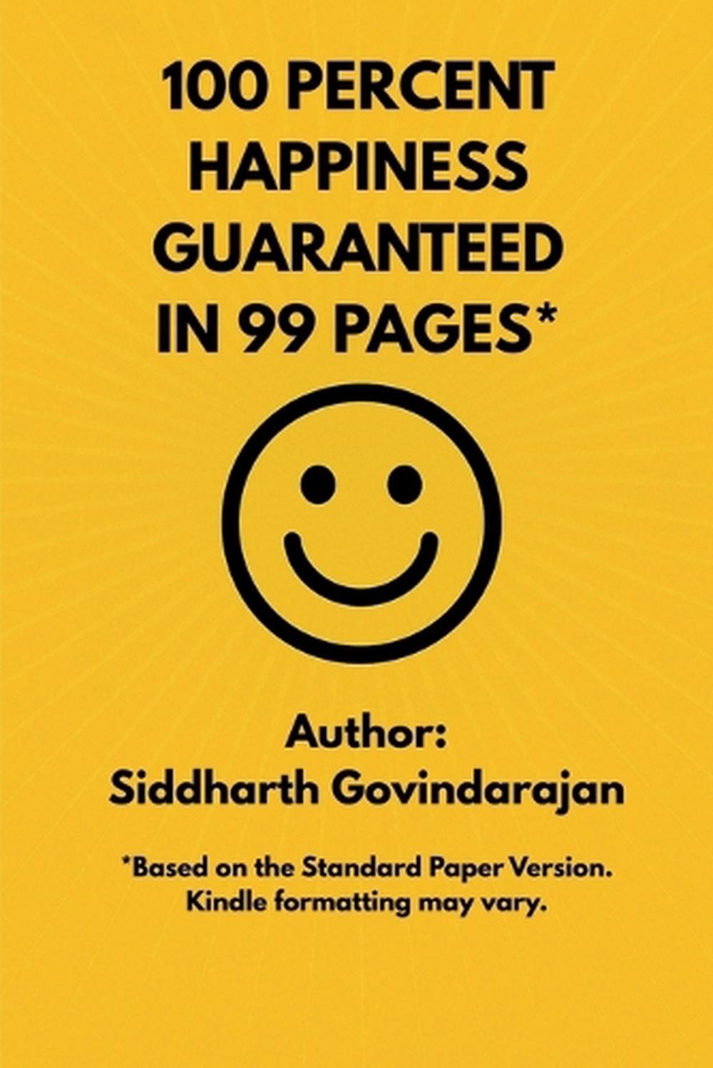 100 Percent Happiness Guaranteed in 99 Pages*: 16 secrets that have consistently