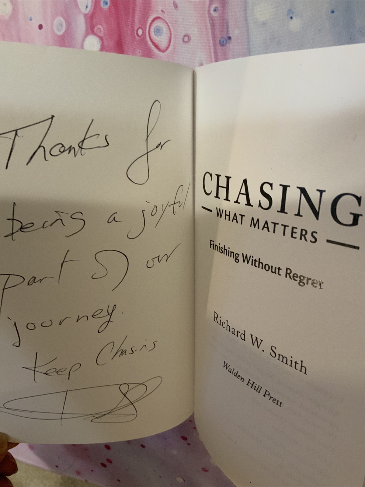 Signed Chasing What Matters: Finishing Without Regret by Smith, Richard
