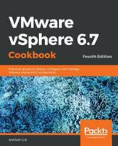 VMware vSphere 6.7 Cookbook – Fourth Edition, Brand New, Free shipping in the US