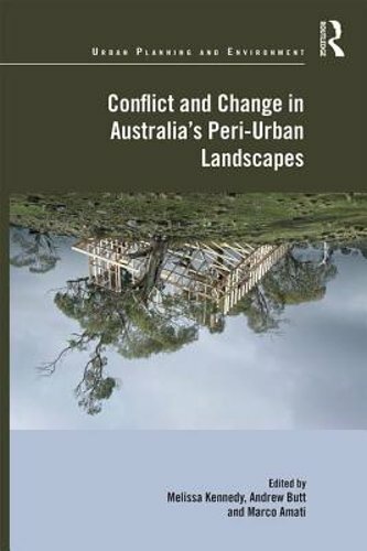 Conflict and Change in Australia’s Peri-Urban Landscapes by Melissa Kennedy: New