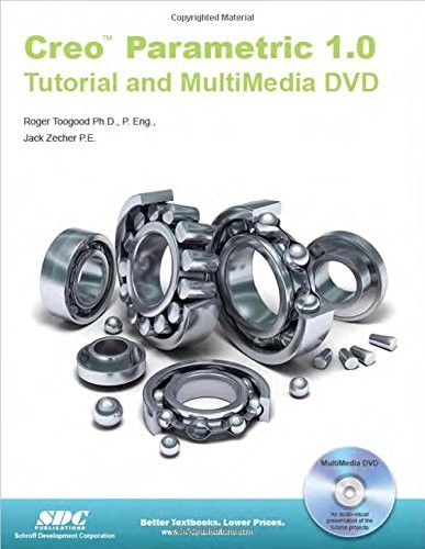 CREO PARAMETRIC 1.0 TUTORIAL AND MULTIMEDIA By Roger Toogood & Jack Zecher *VG+*