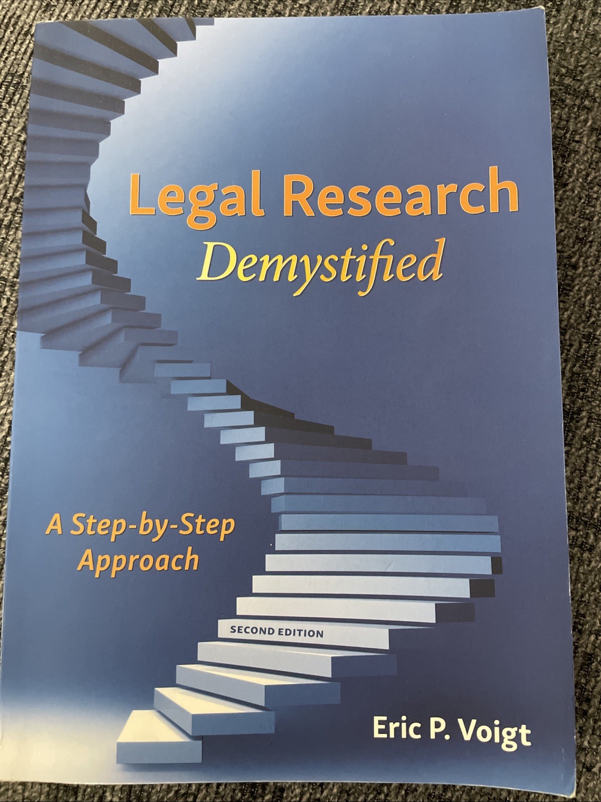 Legal Research Demystified : A Step-By-Step Approach by Eric P Voigt