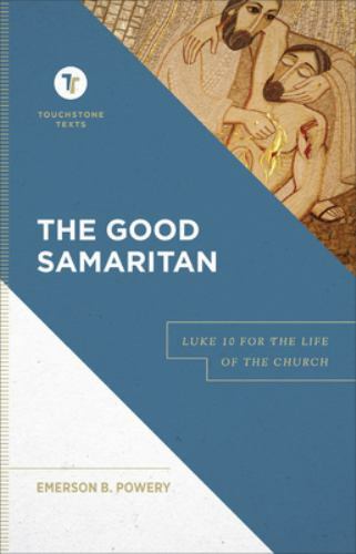 The Good Samaritan: Luke 10 for the Life of the Church (A Biblical Commentary ..