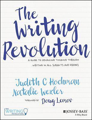The Writing Revolution : A Guide to Advancing Thinking Through Writing in All…