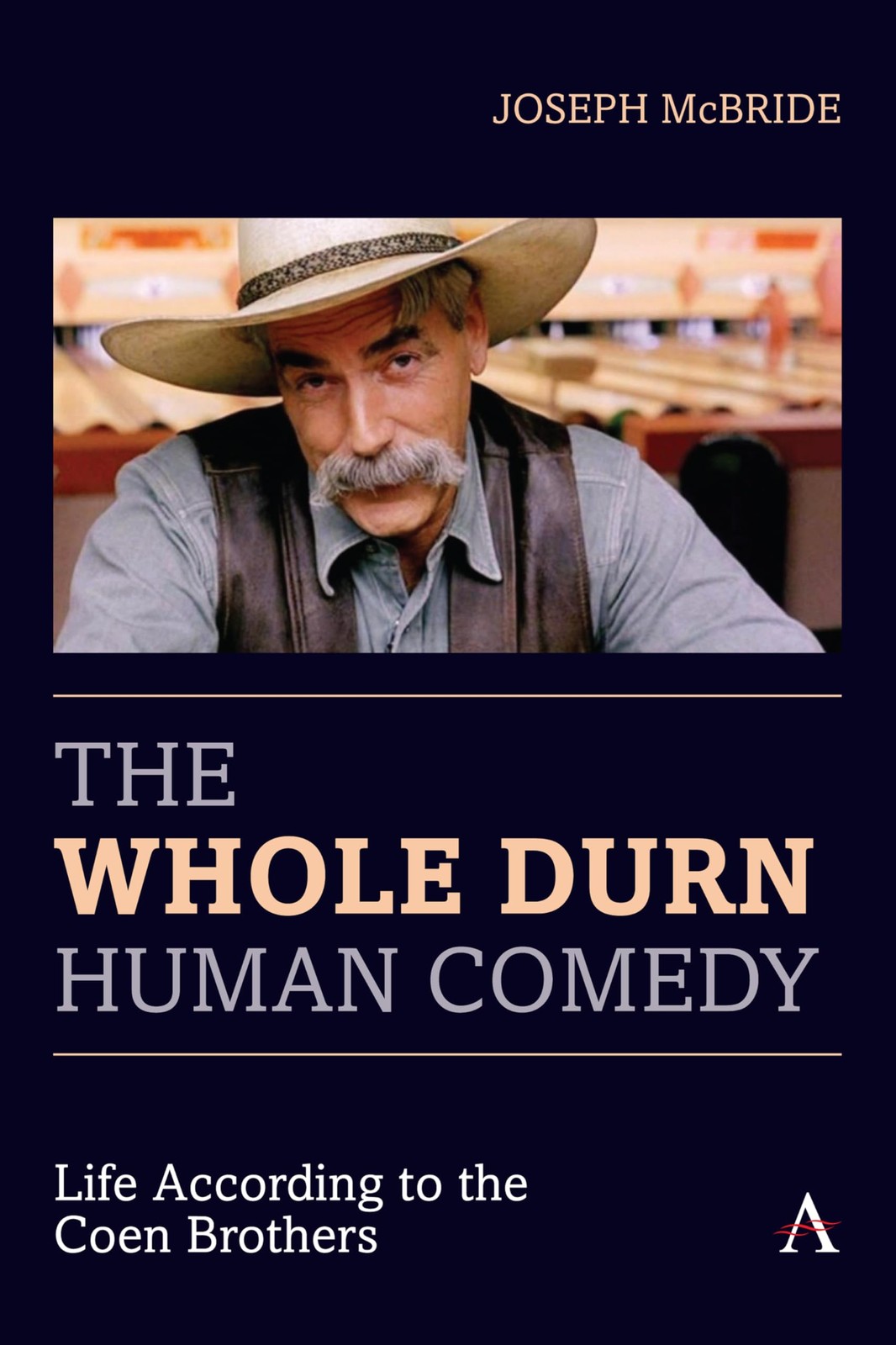 The Whole Durn Human Comedy: Life According to the Coen Brothers (Anthem Fil…