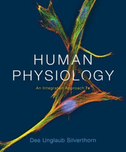Human Physiology : An Integrated Approach by Dee Unglaub Silverthorn (2014