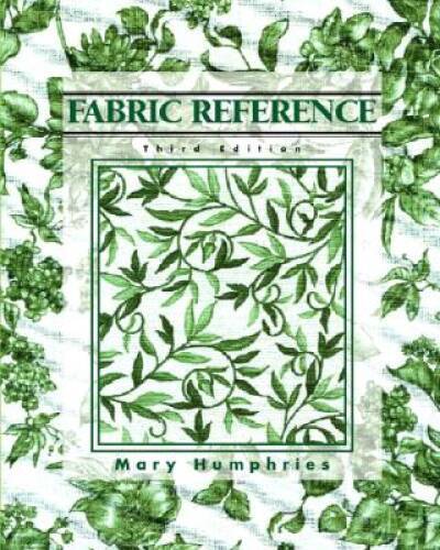 Fabric Reference, 3rd Edition – Paperback By Humphries, Mary – GOOD