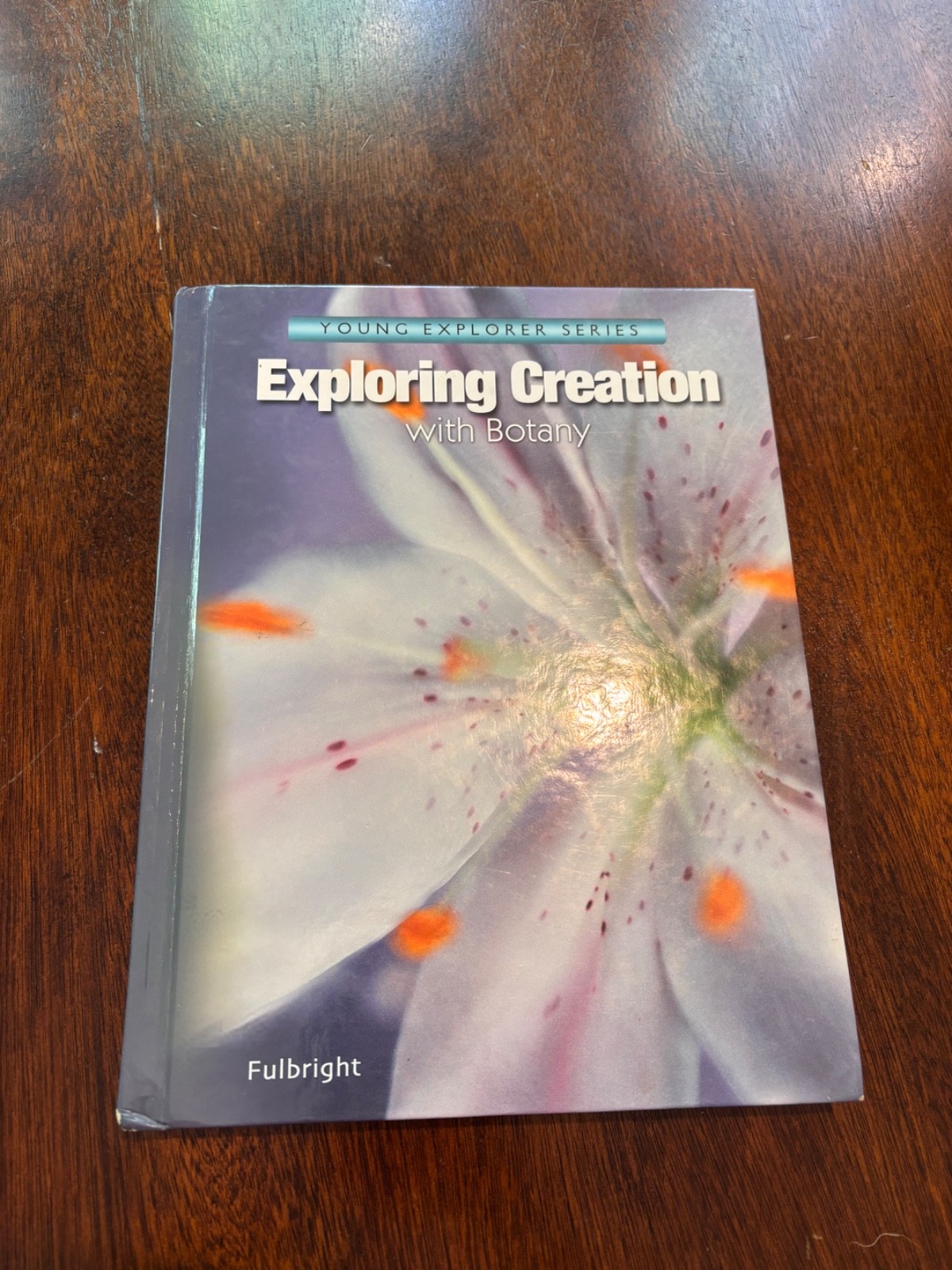 Fulbright Exploring Creation with Botany Hardcover Young Explorer Series