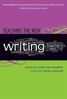 Teaching the New Writing: Technology, Change, and Assessm- 0807749648, paperback