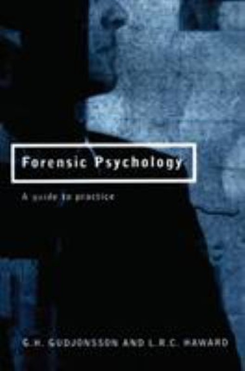 Forensic Psychology : A Guide to Practice L. R. C., Gudjonsson, G