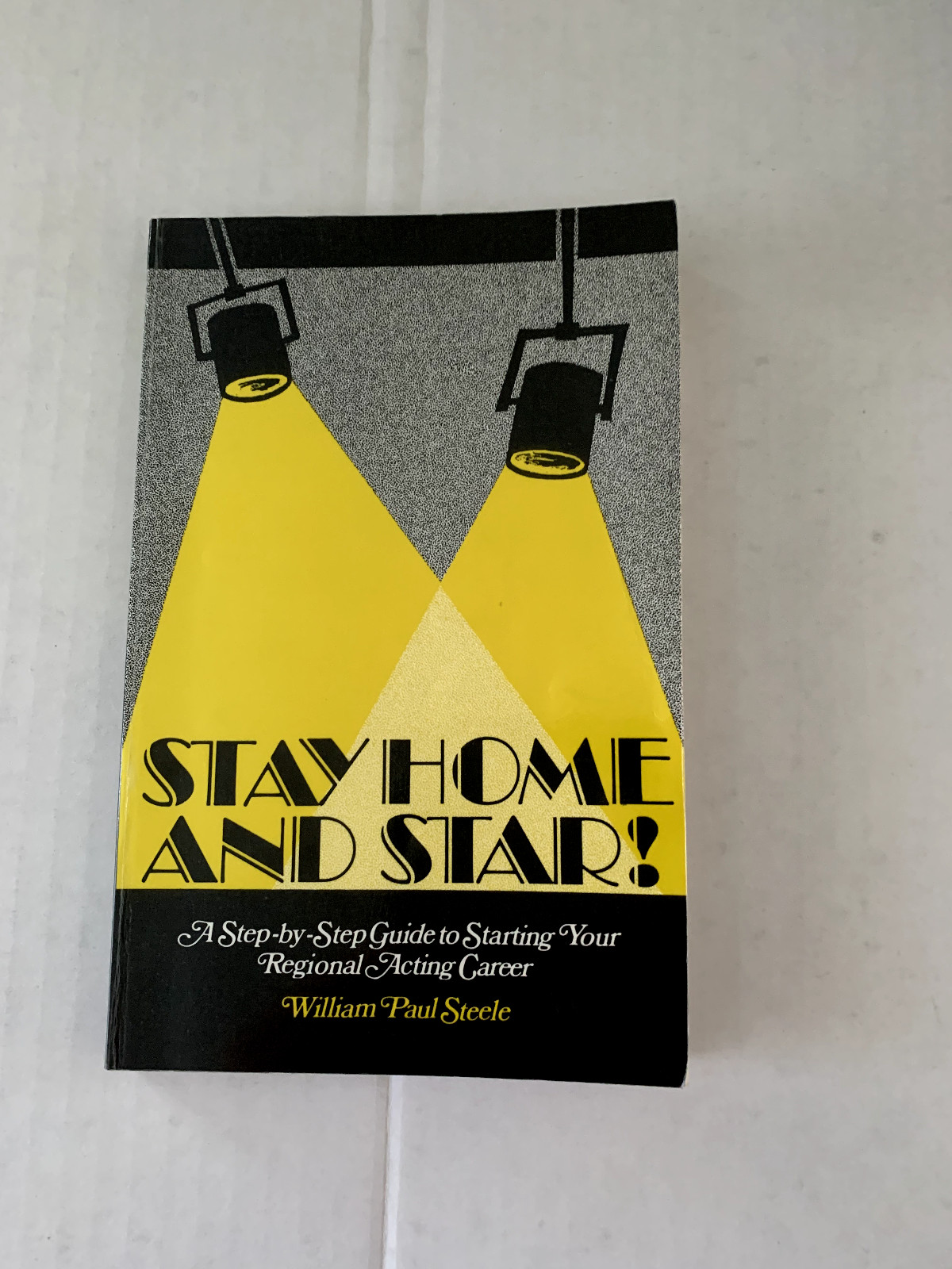 Stay Home And Star! Step By Step Guide To Starting Your Acting Career Wm Steele