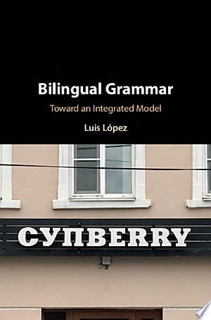 Bilingual Grammar: Toward an Integrated Model, López, Luis, Very Good condition,