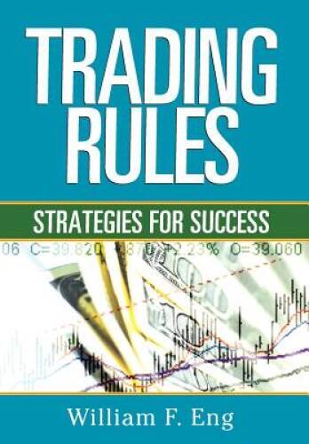 Trading Rules: Strategies for Success – Hardcover By William F Eng – GOOD