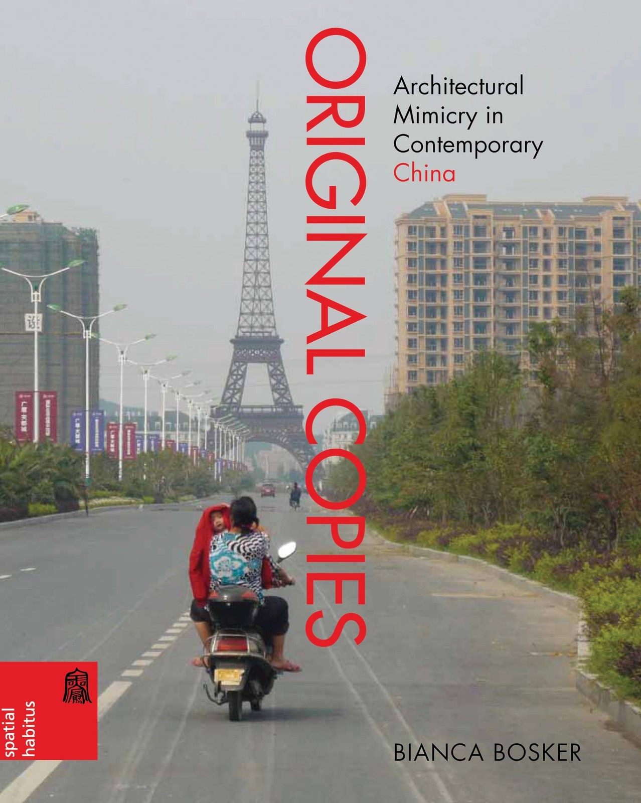 Original Copies: Architectural Mimicry in Contemporary China (Spatial Habitu…