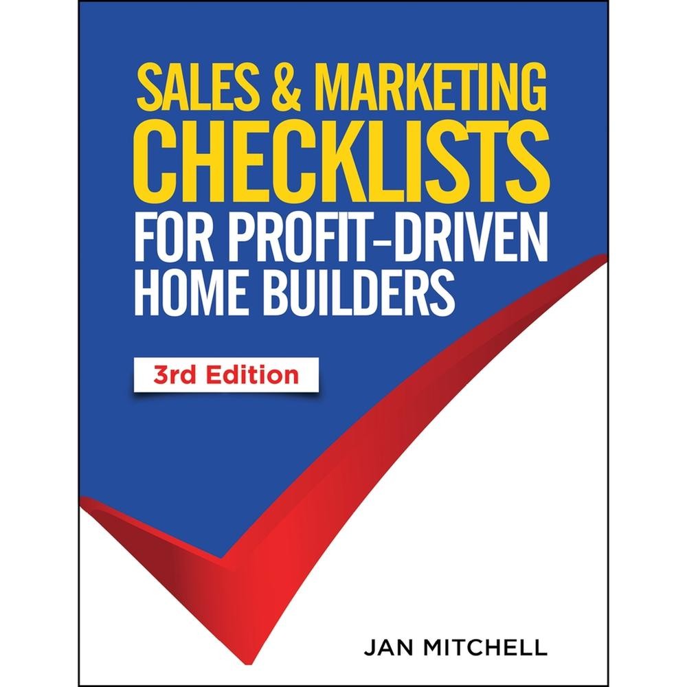 Sales And Marketing Checklists for Profit-Driven Home Builders by Jan Mitchell (